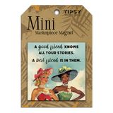 A Good Friend Knows All Mini Masterpiece Magnet