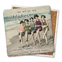 Drink Coaster We will be the old ladies... Coaster