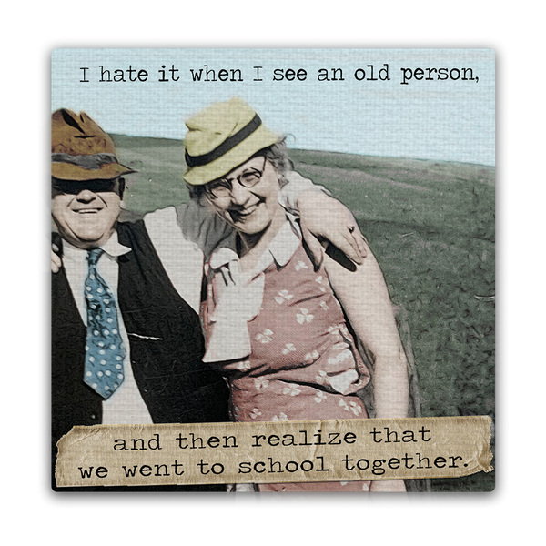 I Hate When I See An Old Person Mini Masterpiece Magnet
