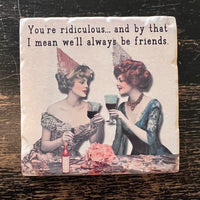 You’re Ridiculous Coaster
