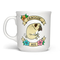 Dragging’ ass mug