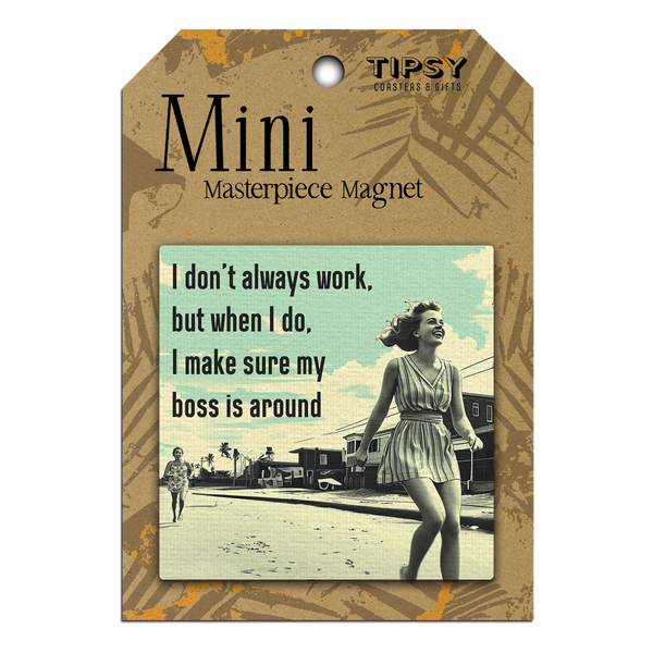 I Don't Always Work But When I Do Mini Masterpiece Magnet