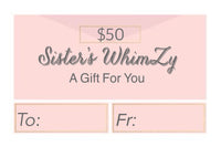Sister’s WhimZy $50 Gift Certificate