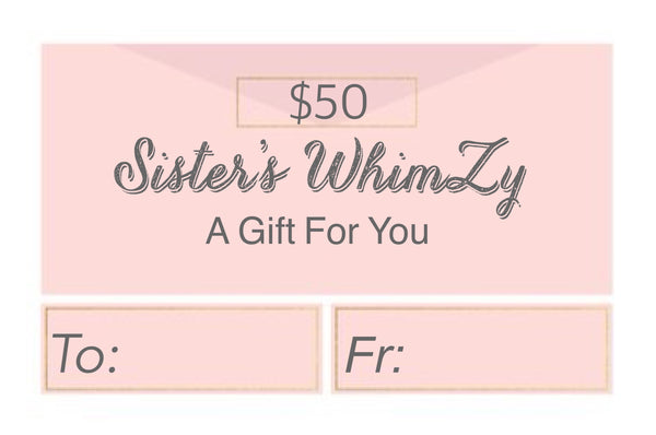 Sister’s WhimZy $50 Gift Certificate