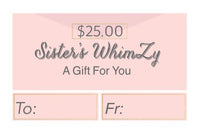 Sister’s WhimZy $25 Gift Certificate